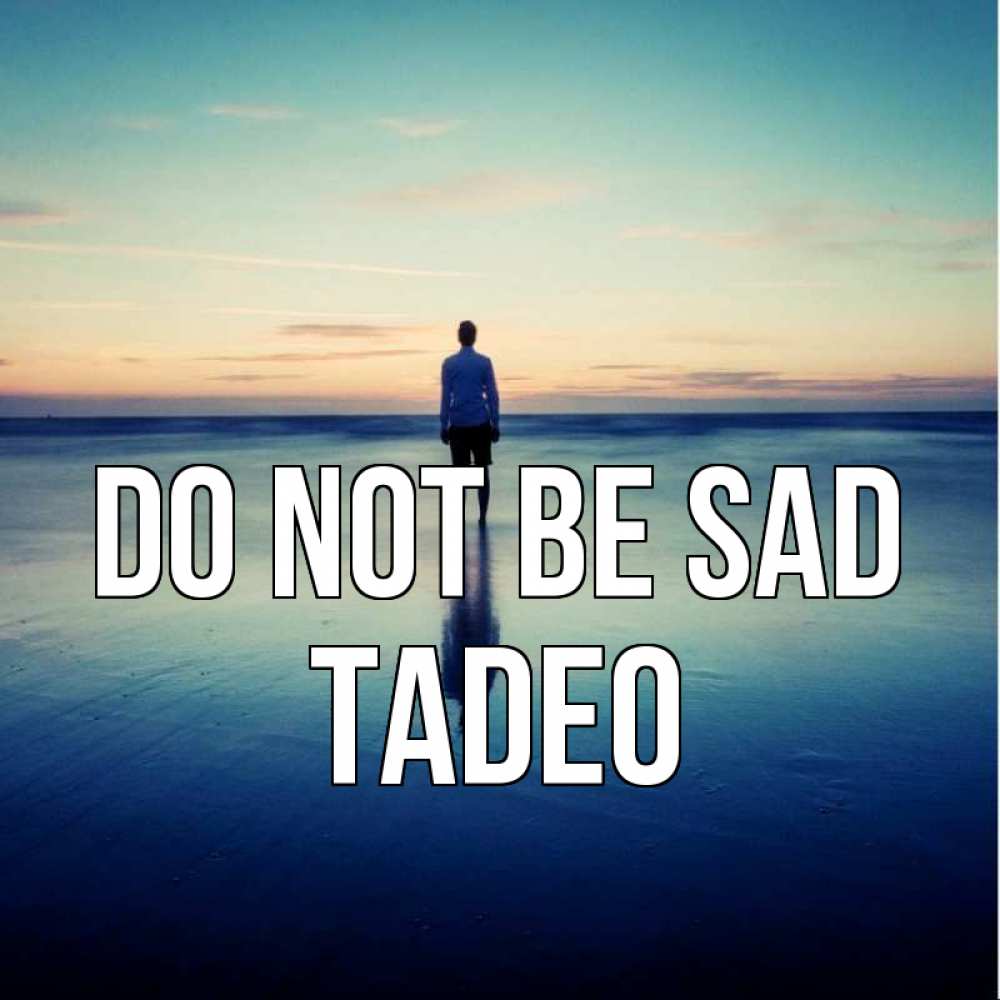 Greetings card с именем, Tadeo Do not be sad небо и гладь льда Greetings with text for free download 