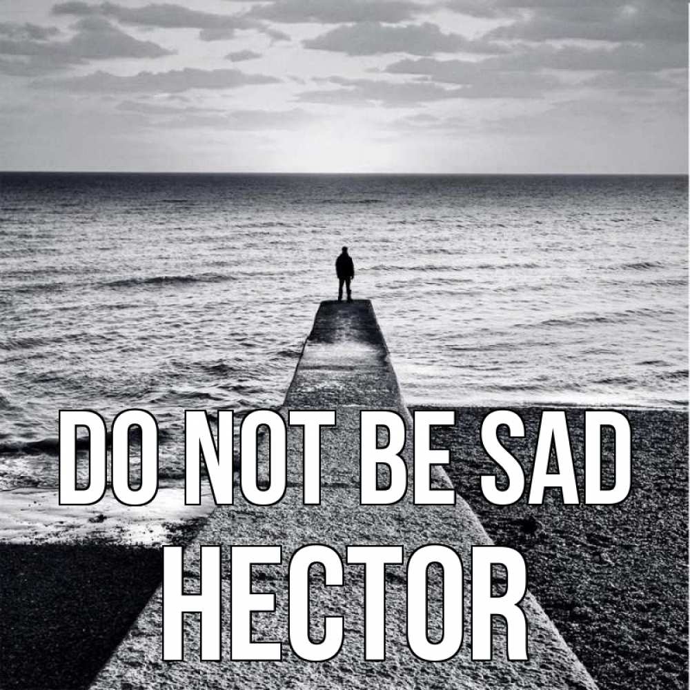 Greetings card с именем, Hector Do not be sad море Greetings with text for free download 