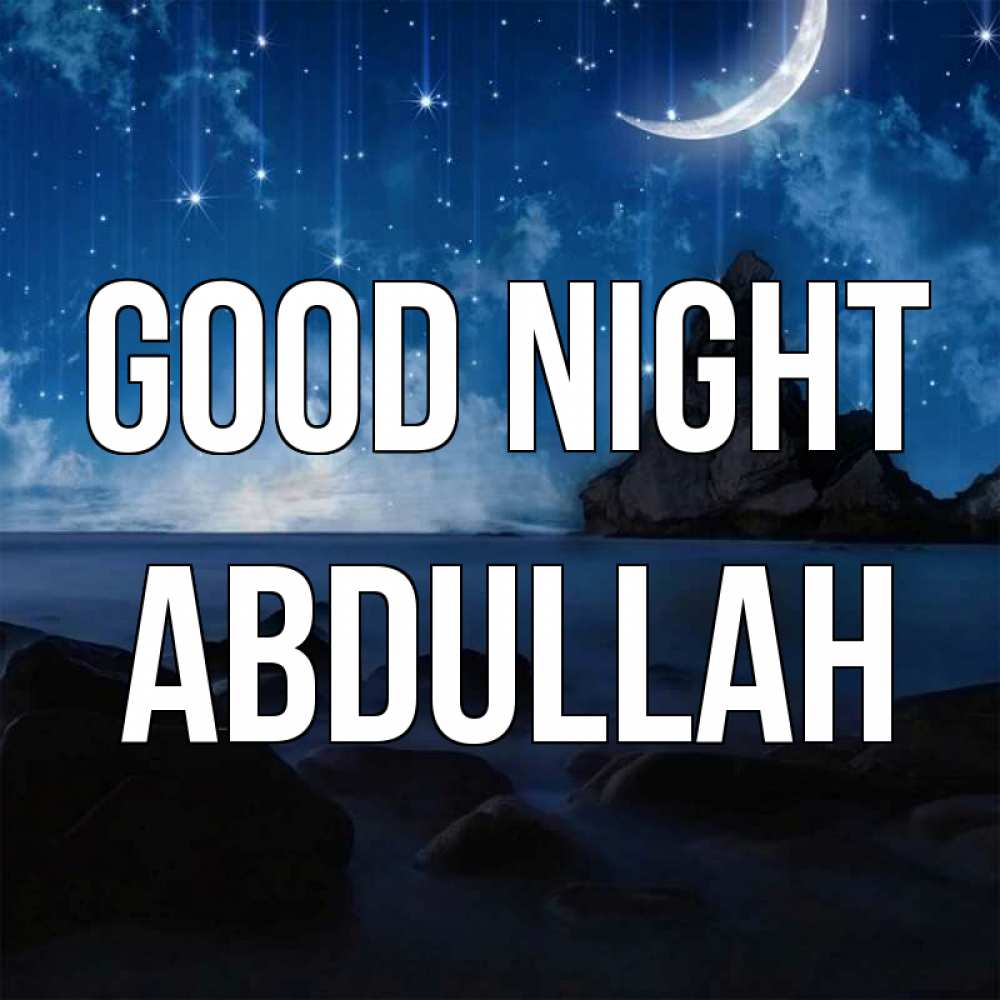 Greetings card с именем, Abdullah Good night море Greetings with text for free download 
