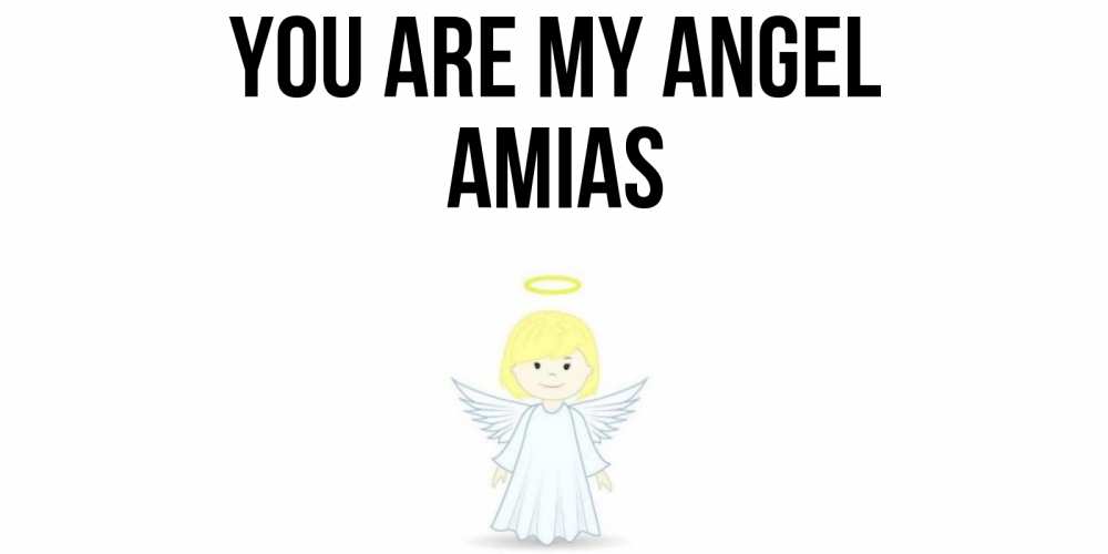 Greetings card с именем, Amias You are my angel ангел Greetings with text for free download 