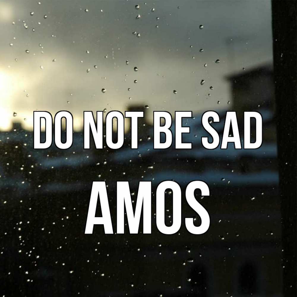 Greetings card с именем, Amos Do not be sad вид на крыши Greetings with text for free download 