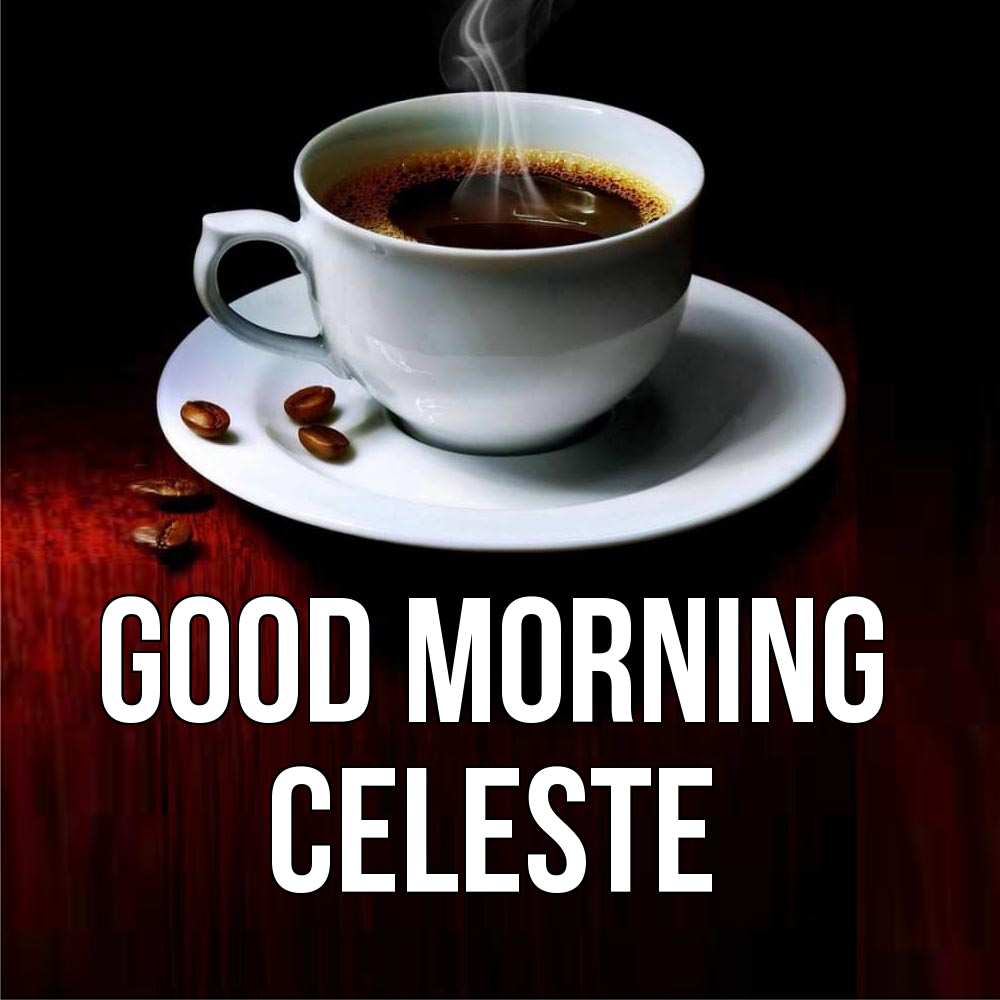 Greetings card с именем, Celeste Good morning белая посуда Greetings with text for free download 