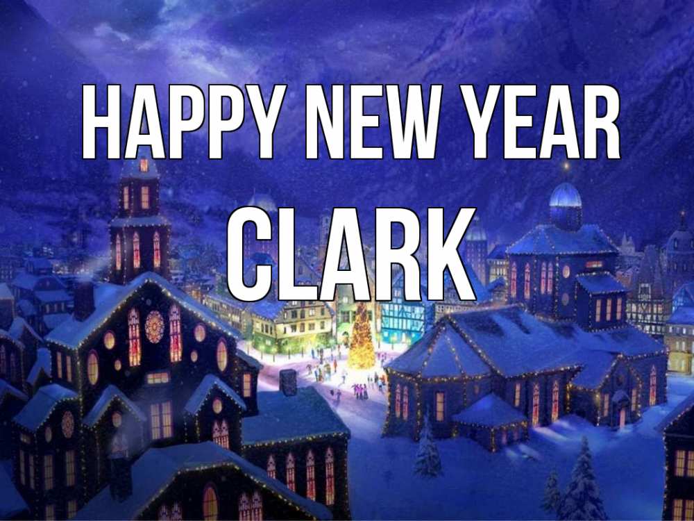 Greetings card с именем, Clark Happy New Year новый год Greetings with text for free download 