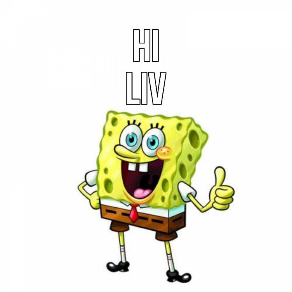 Greetings card с именем, Liv Hi спанч Боб улыбается Greetings with text for free download 