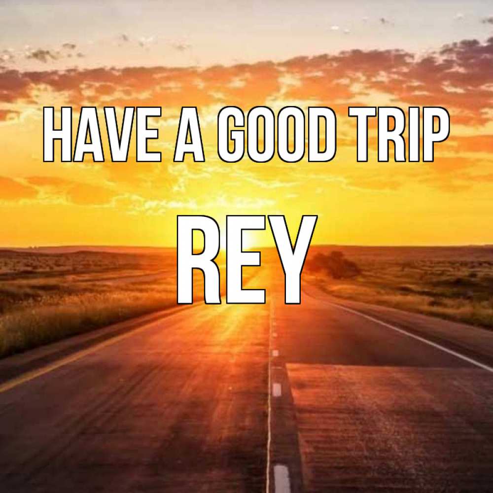 Greetings card с именем, Rey Have a good trip солнечный свет, закат Greetings with text for free download 