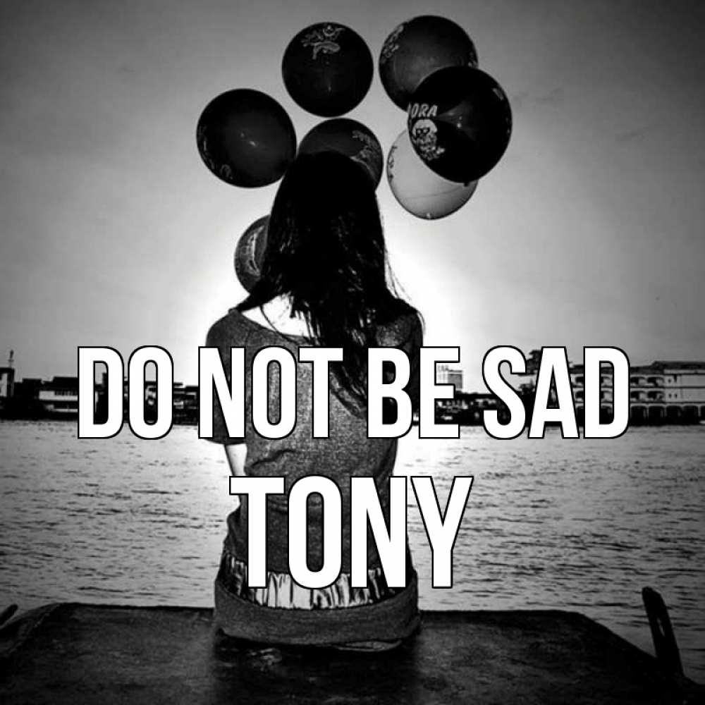 Greetings card с именем, Tony Do not be sad мост Greetings with text for free download 
