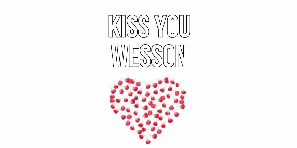 Greetings card с именем, Wesson Kiss you сердце Greetings with text for free download 