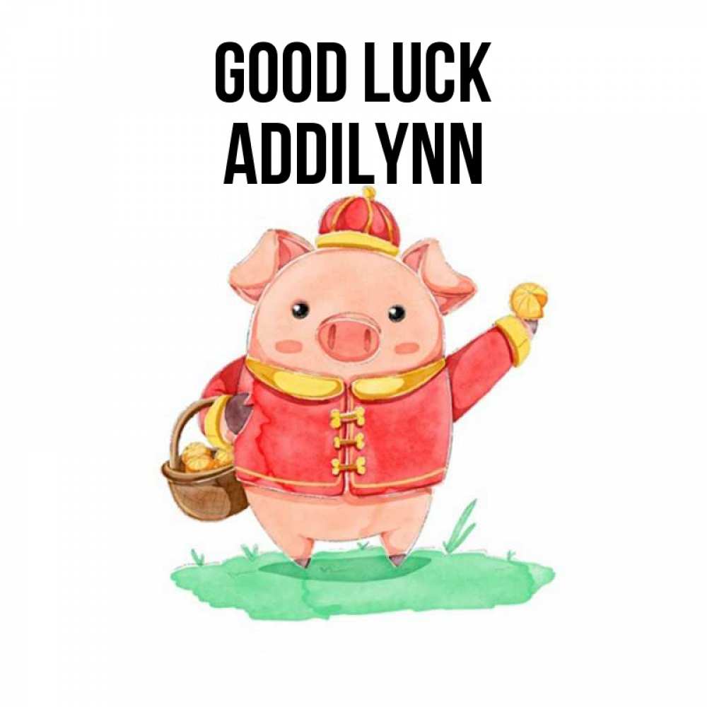 Greetings card с именем, Addilynn Good luck поросенок Greetings with text for free download 