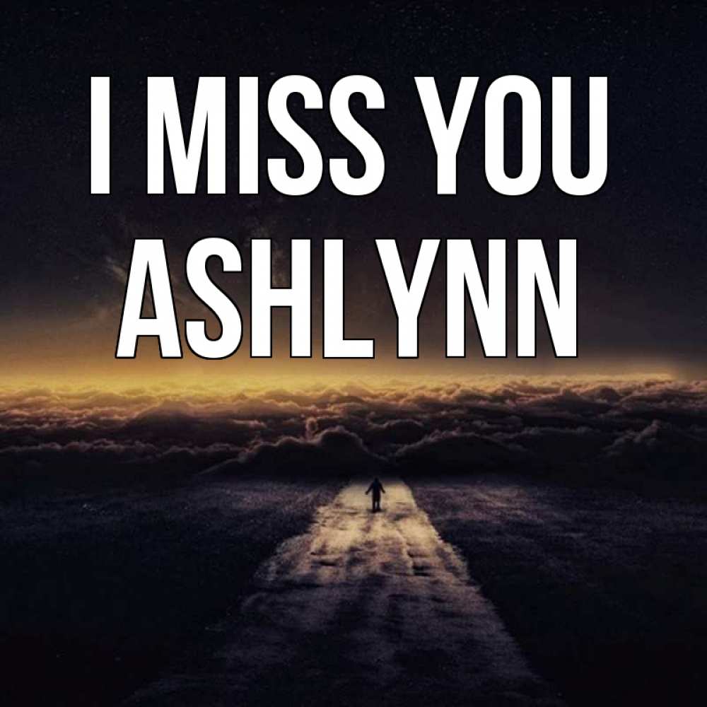 Greetings card с именем, Ashlynn I miss you идем Greetings with text for free download 