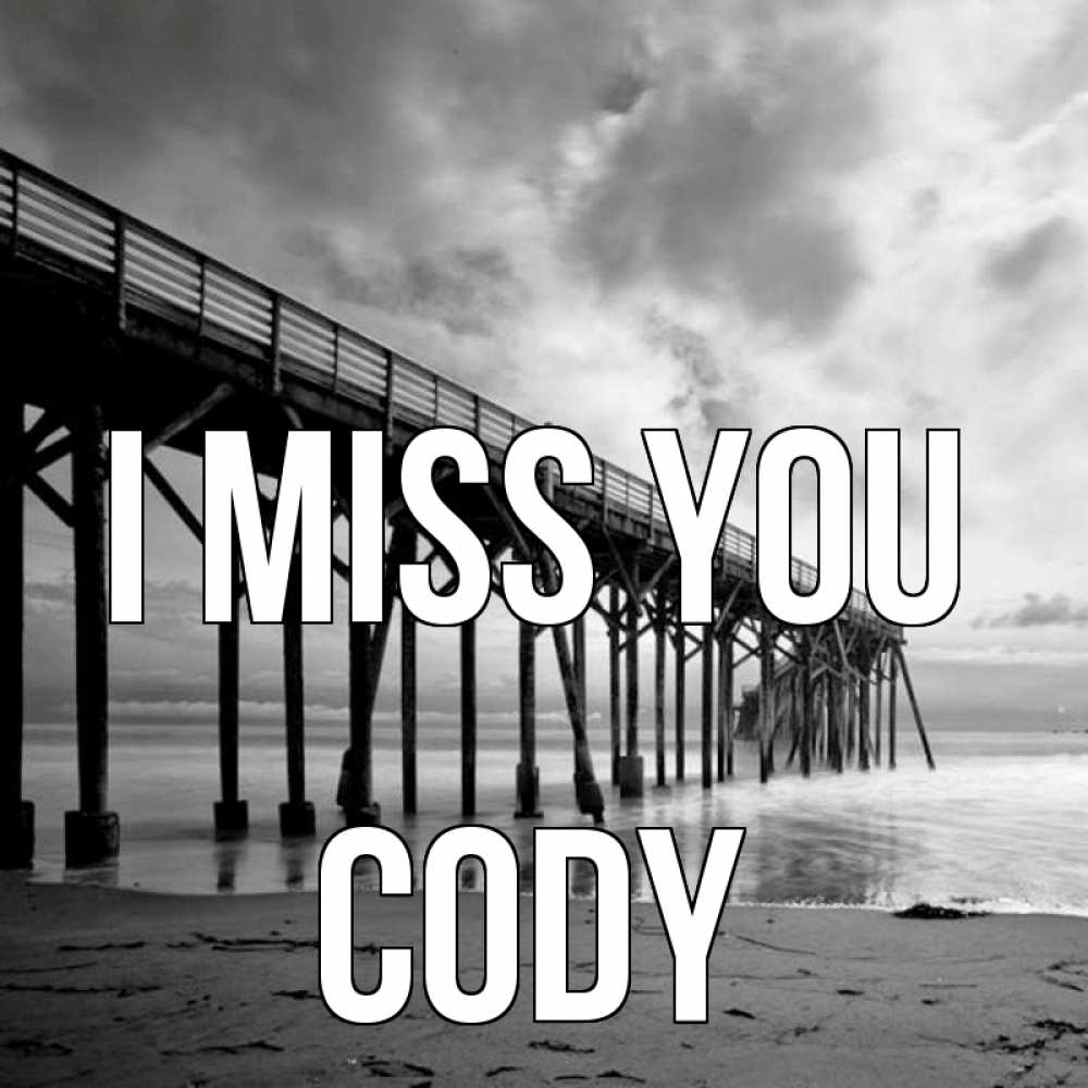 Greetings card с именем, Cody I miss you старый Greetings with text for free download 