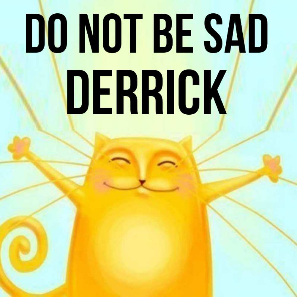 Greetings card с именем, Derrick Do not be sad обнимашки усатые Greetings with text for free download 