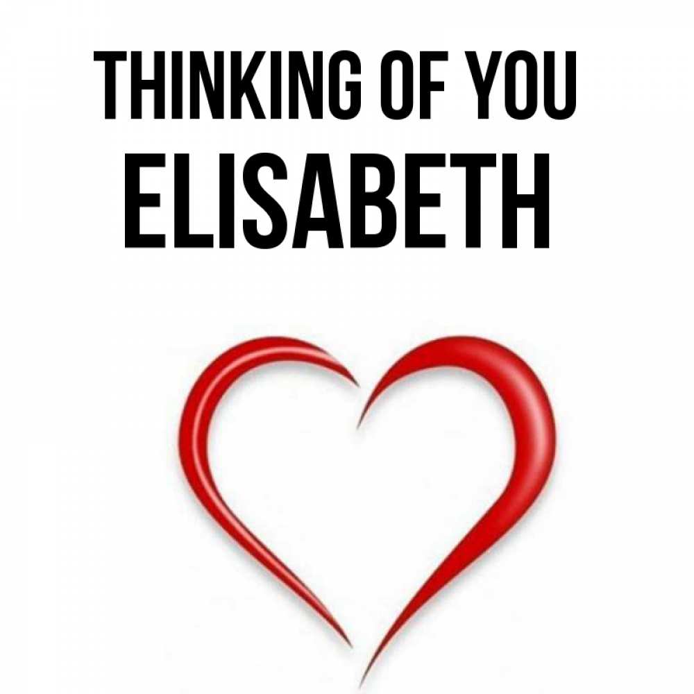 Greetings card с именем, Elisabeth Thinking of you для возлюбленной Greetings with text for free download 