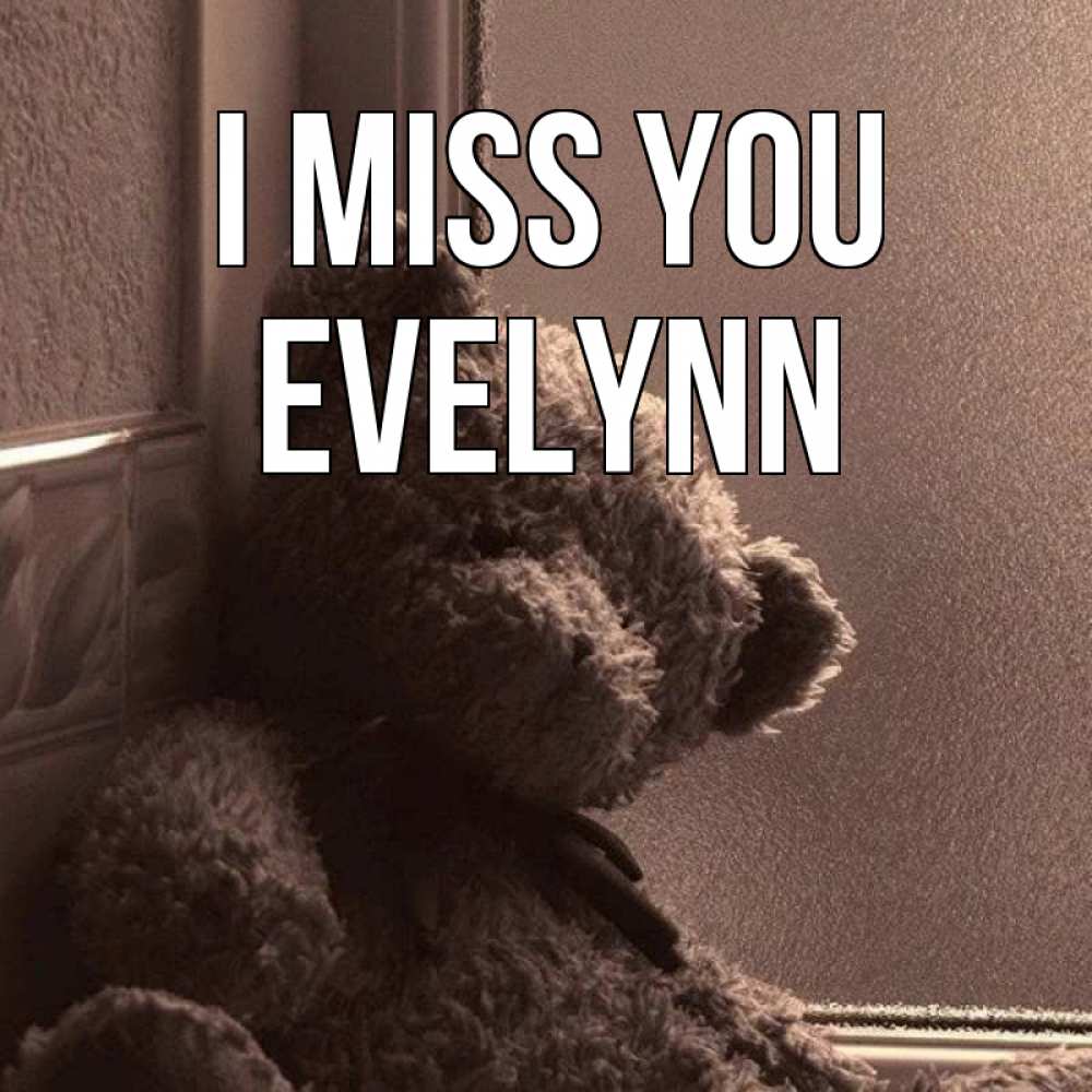Greetings card с именем, Evelynn I miss you скучаем тут Greetings with text for free download 