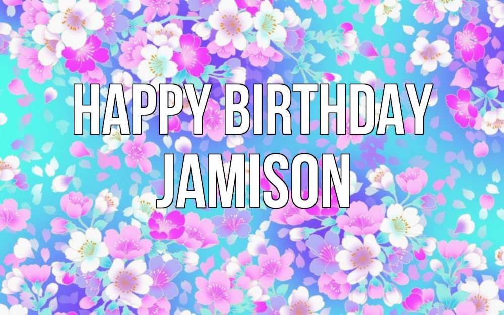 Greetings card с именем, Jamison Happy Birthday открытка с заливкой Greetings with text for free download 