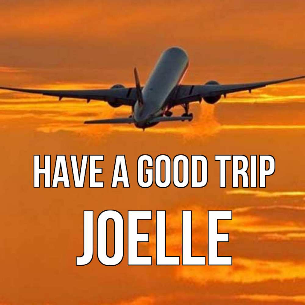 Greetings card с именем, Joelle Have a good trip оранжевое небо Greetings with text for free download 