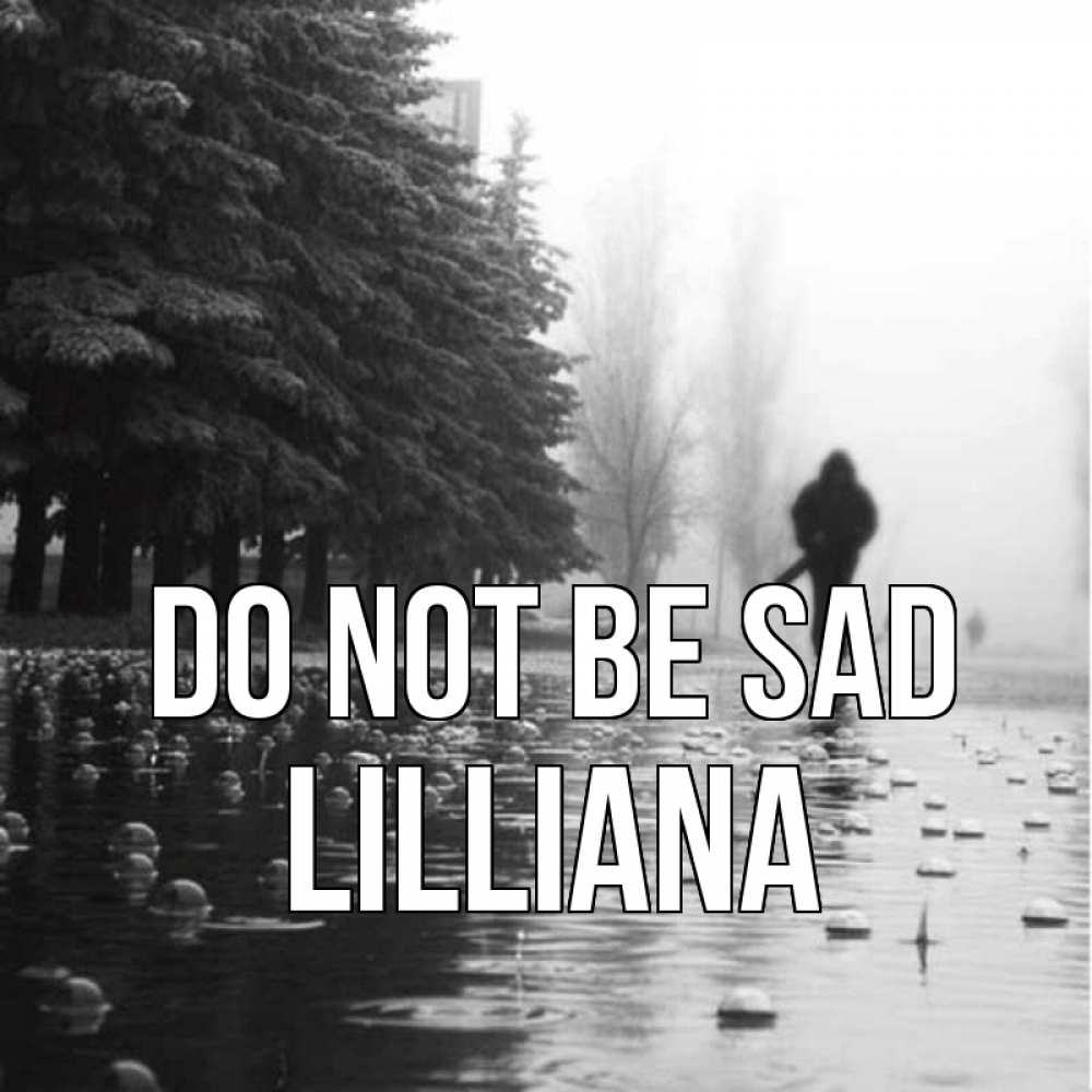 Greetings card с именем, Lilliana Do not be sad улица под дождем Greetings with text for free download 