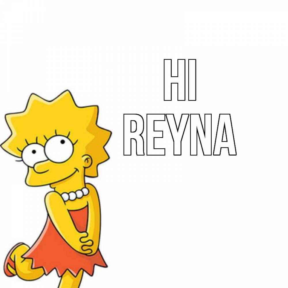 Greetings card с именем, Reyna Hi Симпсоны младшая Greetings with text for free download 