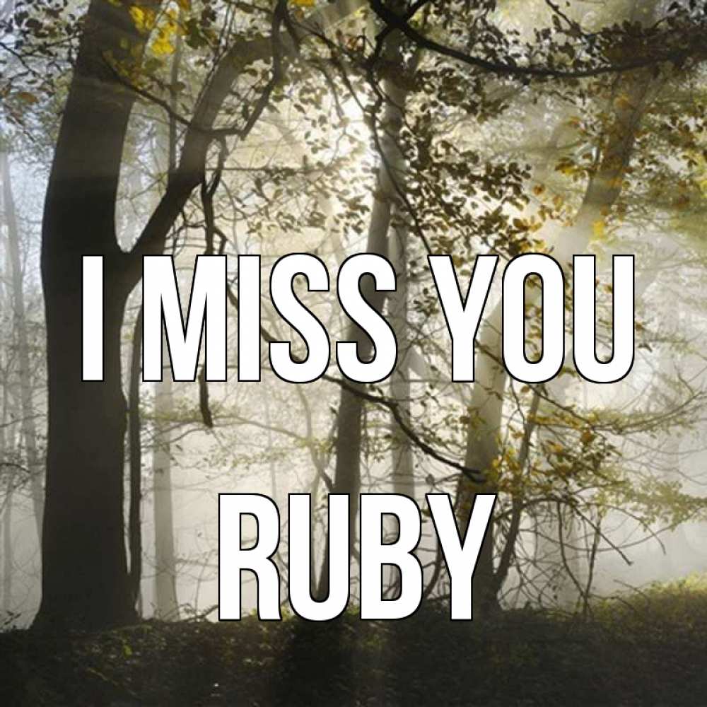 Greetings card с именем, Ruby I miss you грустно Greetings with text for free download 