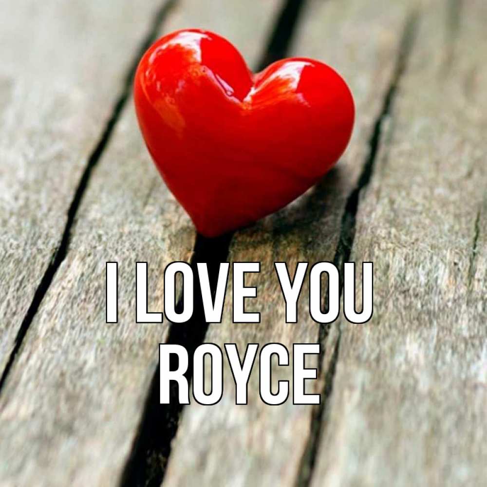 Greetings card с именем, Royce I love you красное 2 Greetings with text for free download 