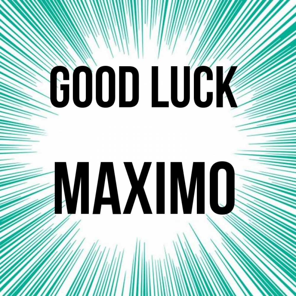 Greetings card с именем, Maximo Good luck на удачу Greetings with text for free download 