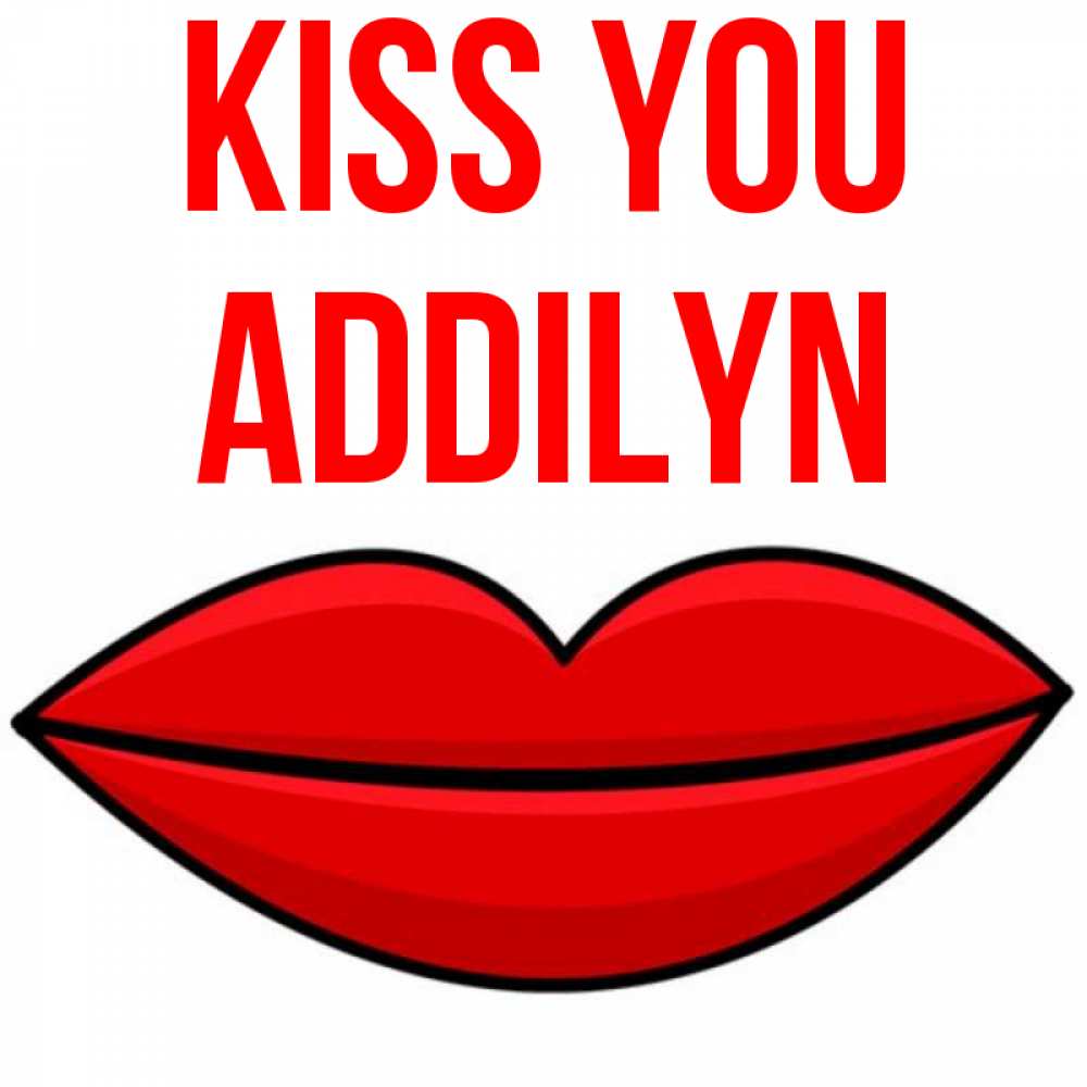 Greetings card с именем, Addilyn Kiss you губы векторные Greetings with text for free download 