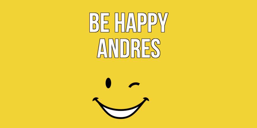 Greetings card с именем, Andres Be happy смайл Greetings with text for free download 