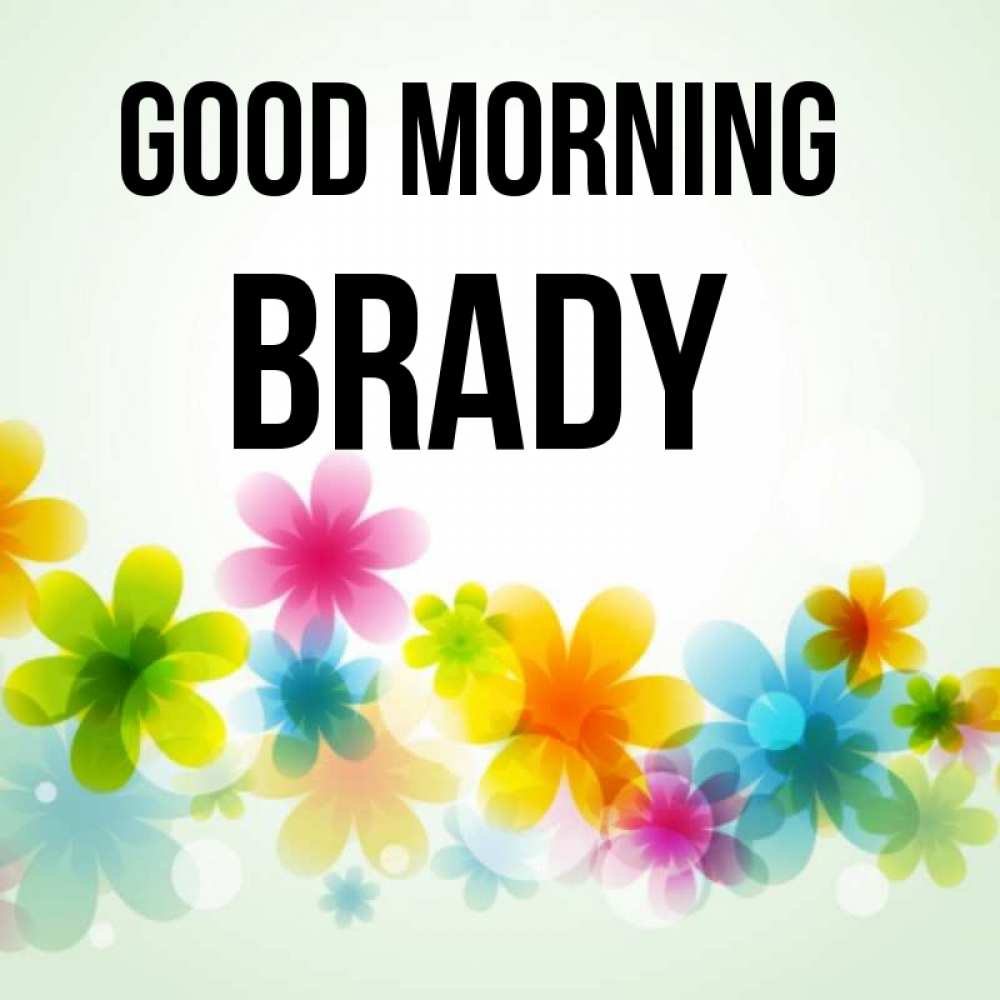 Greetings card с именем, Brady Good morning позитивные цветочки Greetings with text for free download 