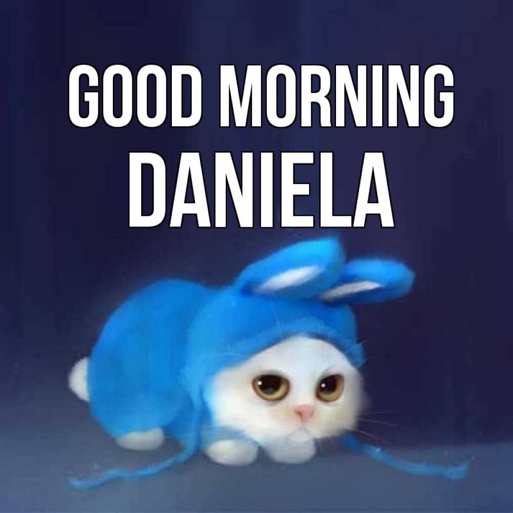 Greetings card с именем, Daniela Good morning открытки красивые скачать бесплатно Greetings with text for free download 