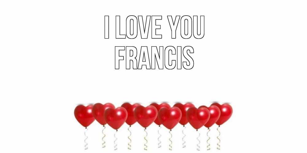 Greetings card с именем, Francis I love you воздушные шары, сердце Greetings with text for free download 