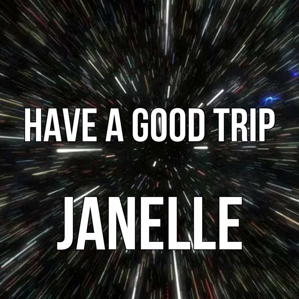 Greetings card с именем, Janelle Have a good trip туннель Greetings with text for free download 