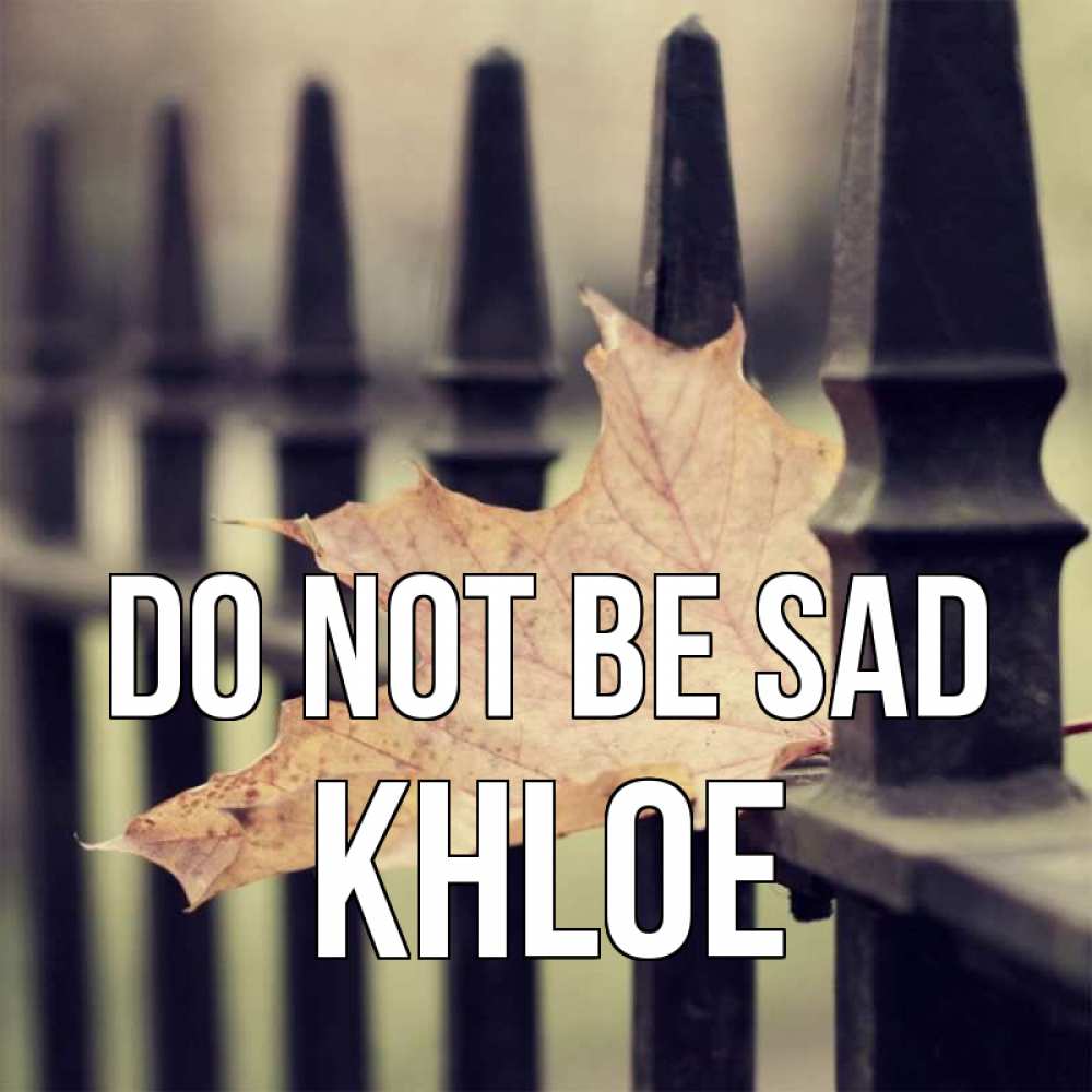 Greetings card с именем, Khloe Do not be sad лист клена Greetings with text for free download 