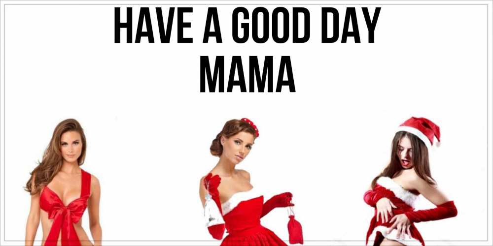 Greetings card с именем, mama Have a good day пожелай парню отличного дня Greetings with text for free download 