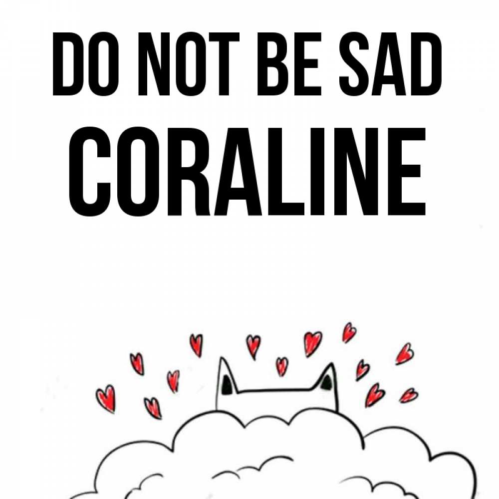 Greetings card с именем, Coraline Do not be sad облако и ушки котика с сердечками Greetings with text for free download 