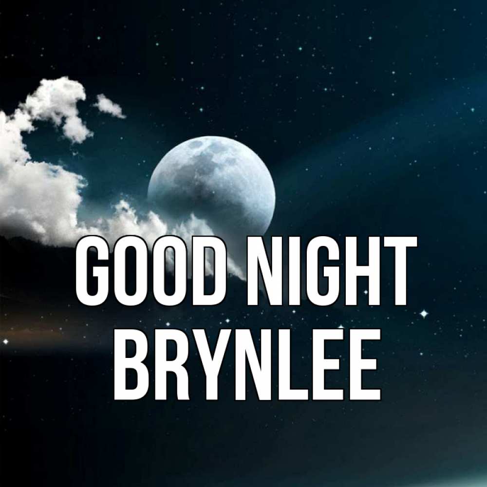 Greetings card с именем, Brynlee Good night облака в лунном свете Greetings with text for free download 