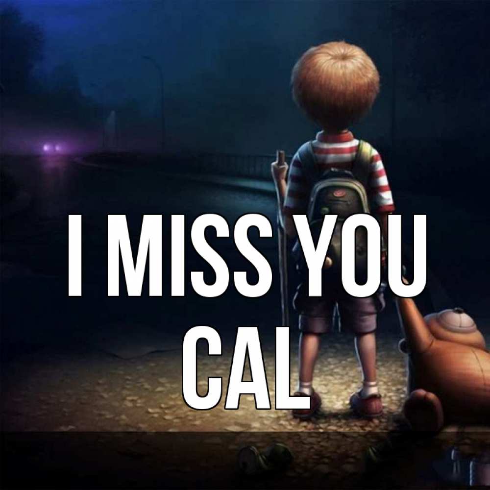 Greetings card с именем, Cal I miss you скучно Greetings with text for free download 