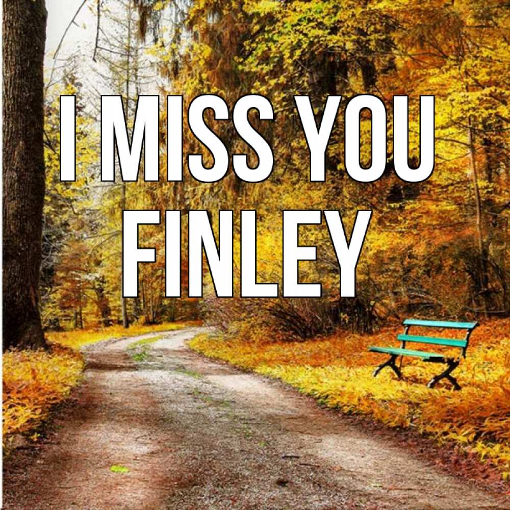 Greetings card с именем, Finley I miss you зеленая лавочка и осенний лес Greetings with text for free download 