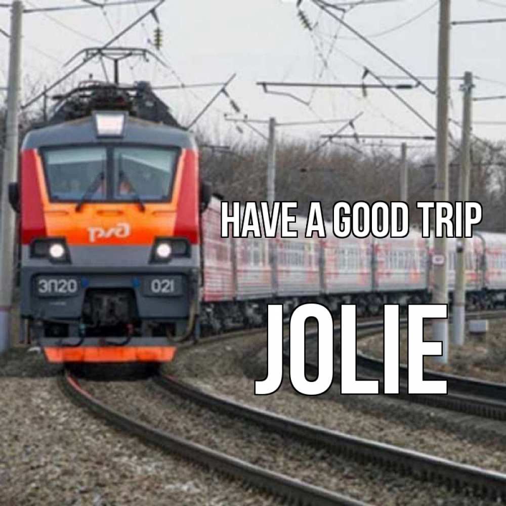 Greetings card с именем, Jolie Have a good trip поезд РЖД Greetings with text for free download 