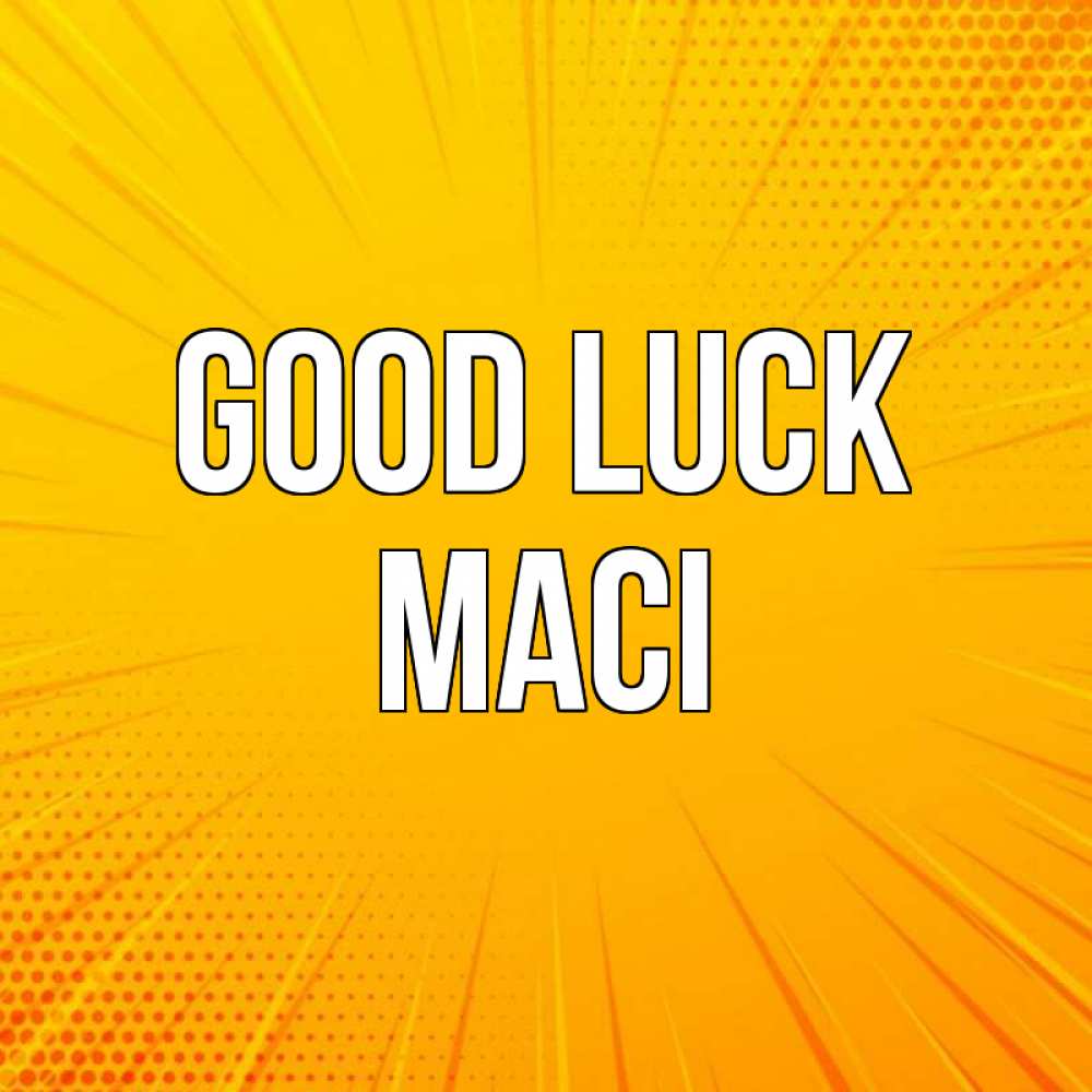 Greetings card с именем, Maci Good luck фон Greetings with text for free download 