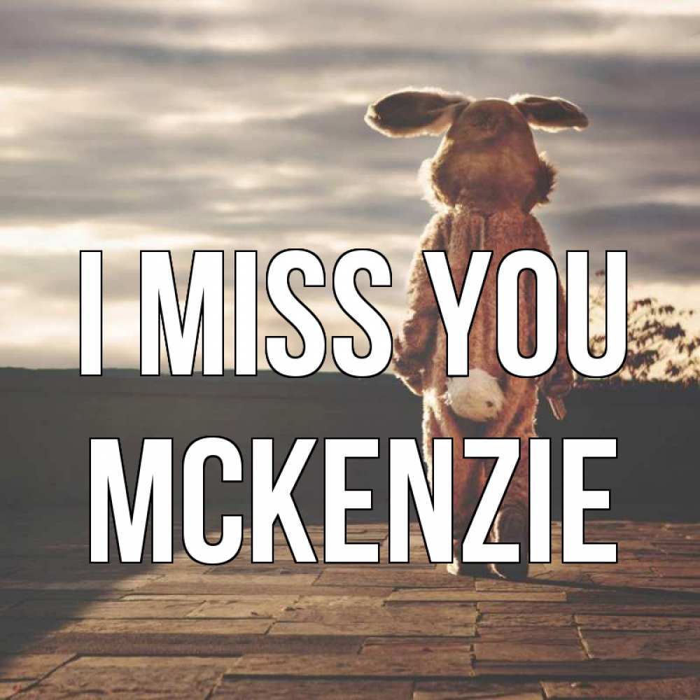 Greetings card с именем, Mckenzie I miss you даже в костюме зайца Greetings with text for free download 