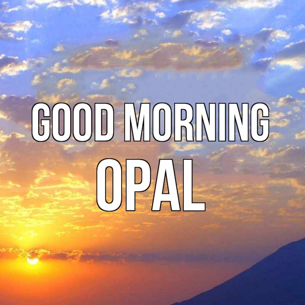 Greetings card с именем, Opal Good morning облака и солнце Greetings with text for free download 