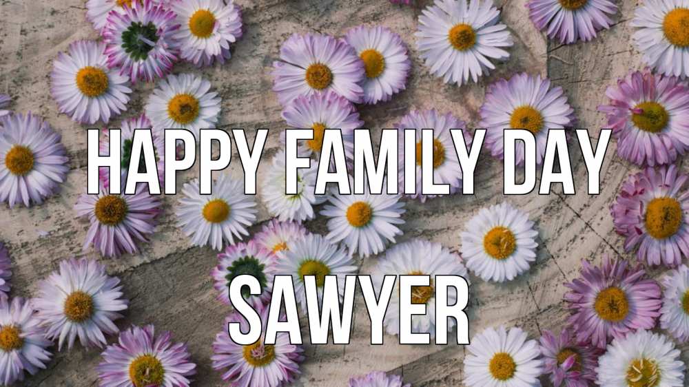 Greetings card с именем, Sawyer happy family day с днем семьи Greetings with text for free download 