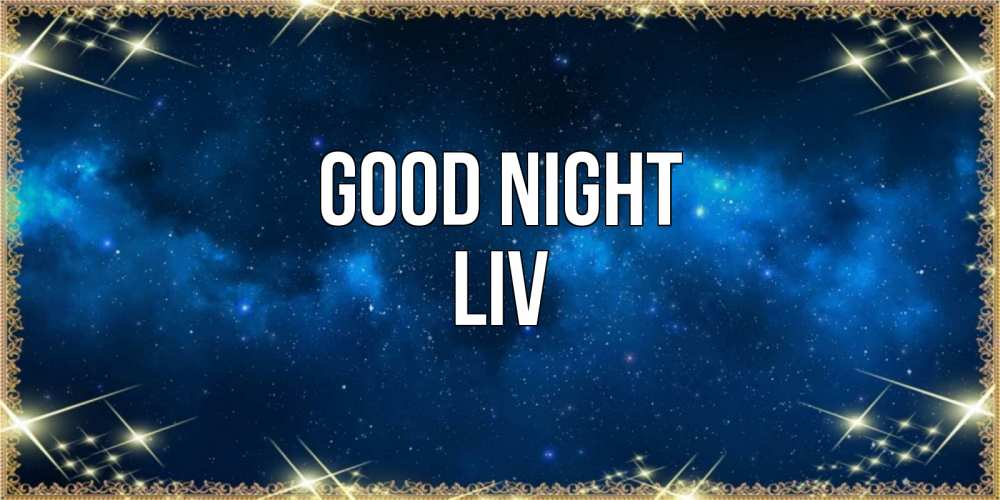 Greetings card с именем, Liv Good night спи моя радость усни Greetings with text for free download 