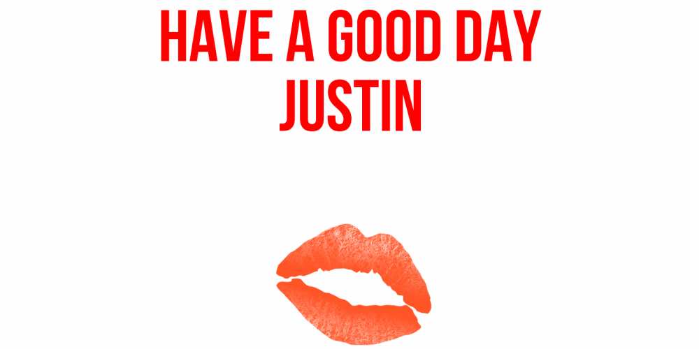Greetings card с именем, Justin Have a good day удачного дня с поцелуем Greetings with text for free download 