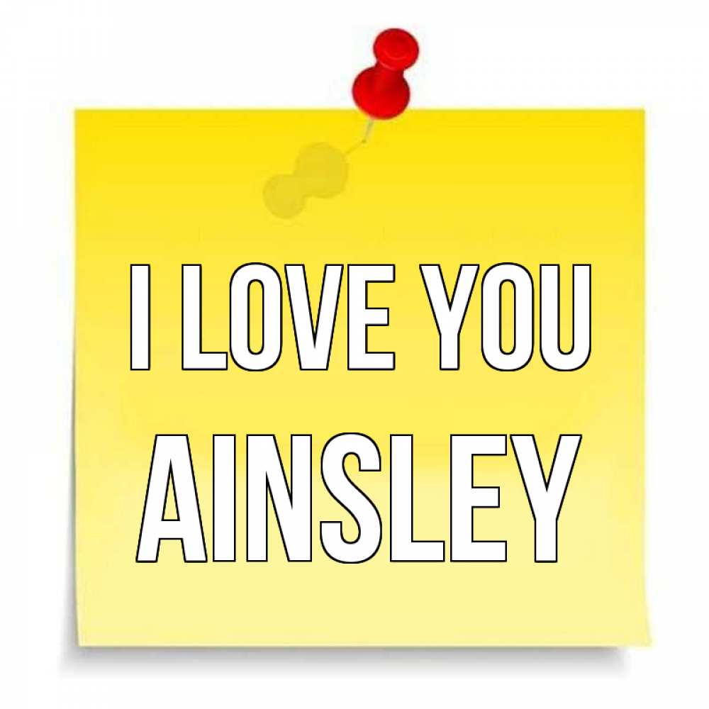Greetings card с именем, Ainsley I love you ноте Greetings with text for free download 
