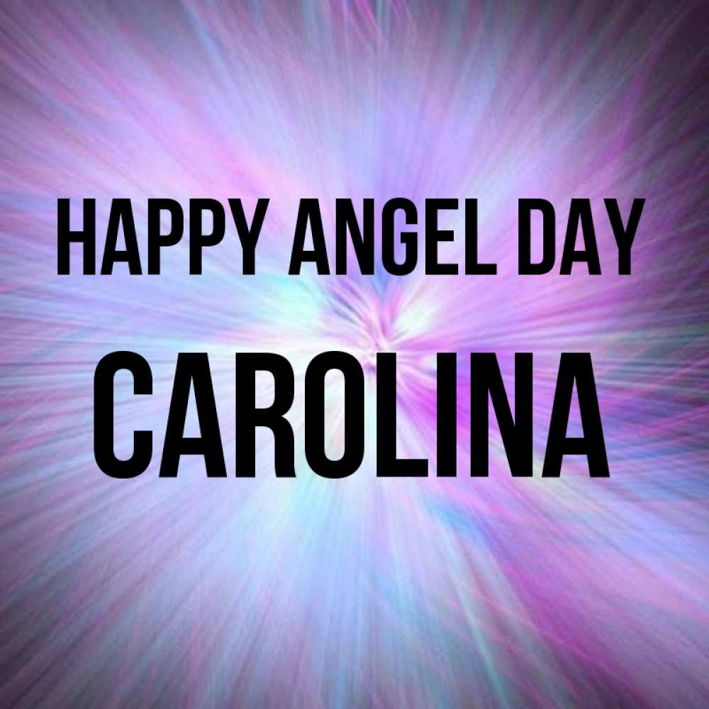 Greetings card с именем, Carolina happy angel day ангельский свет Greetings with text for free download 