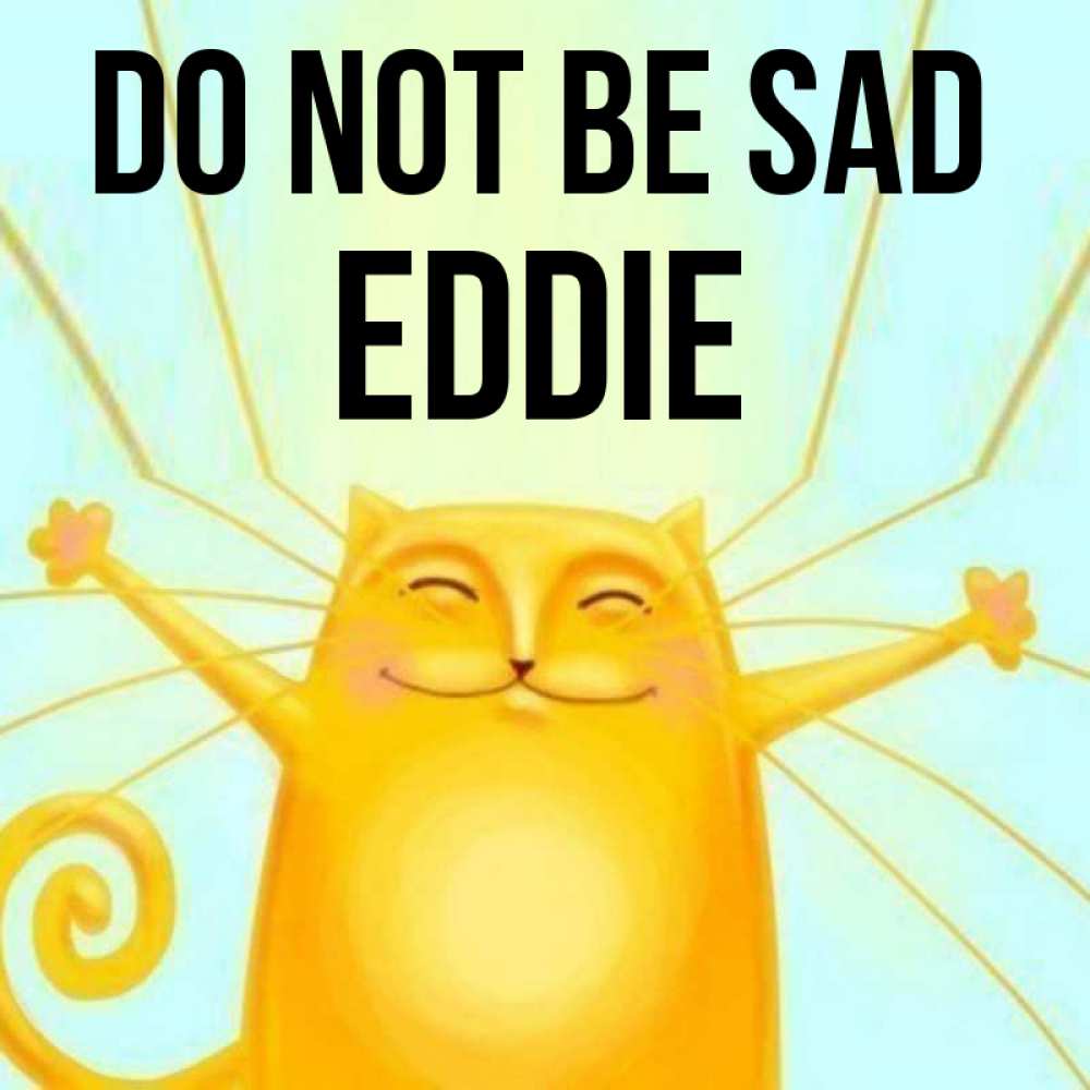 Greetings card с именем, Eddie Do not be sad обнимашки усатые Greetings with text for free download 