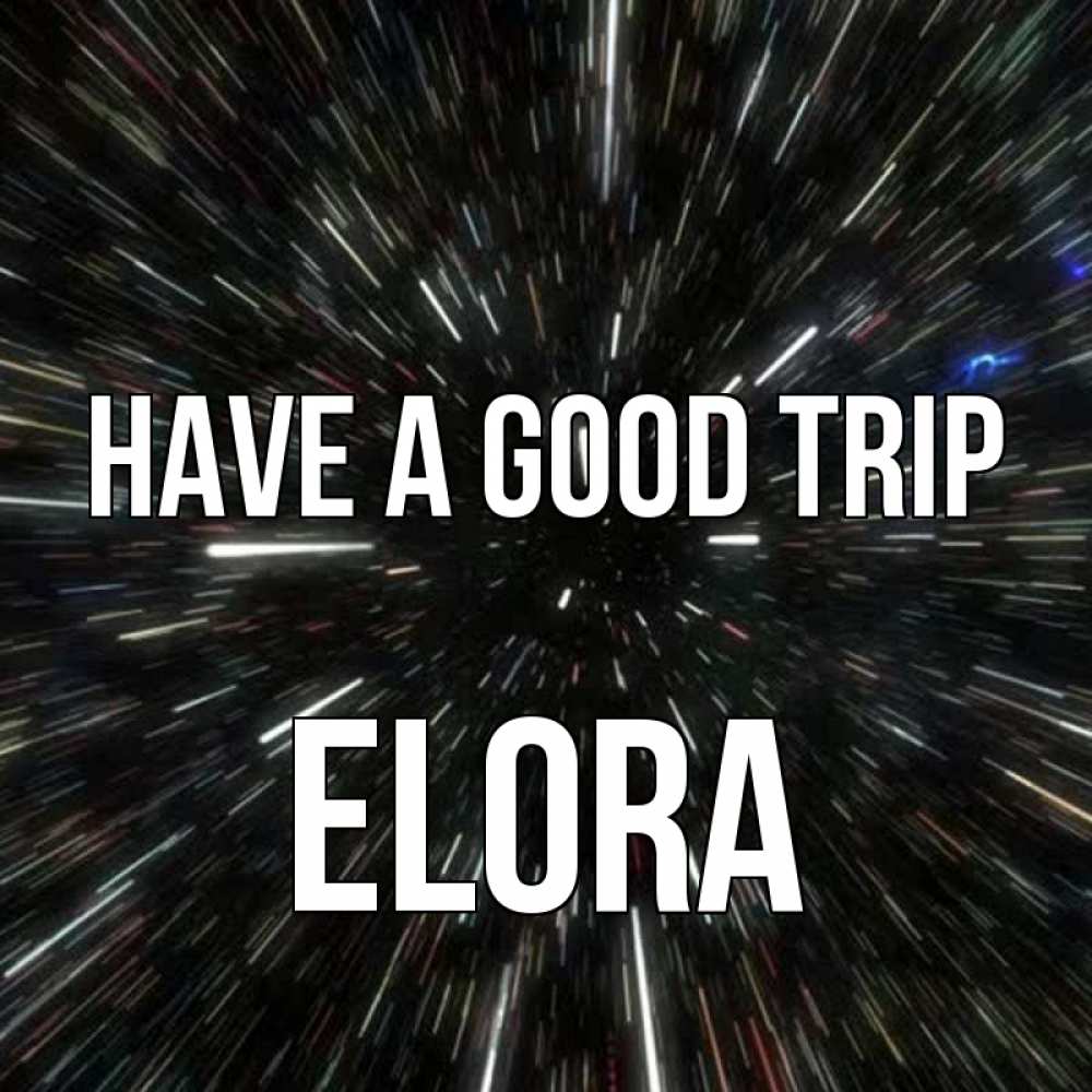 Greetings card с именем, Elora Have a good trip туннель Greetings with text for free download 