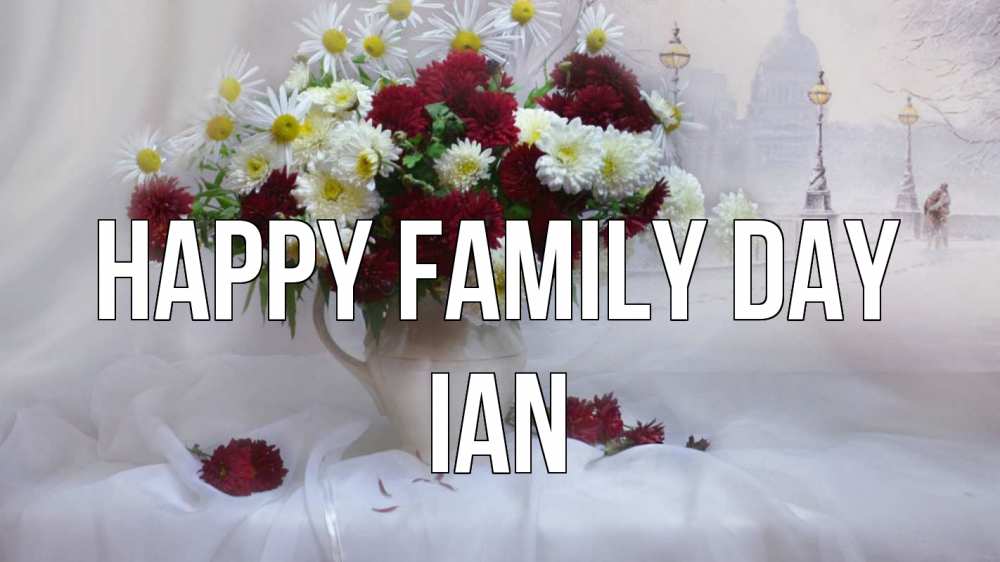 Greetings card с именем, Ian happy family day с днем семьи Greetings with text for free download 
