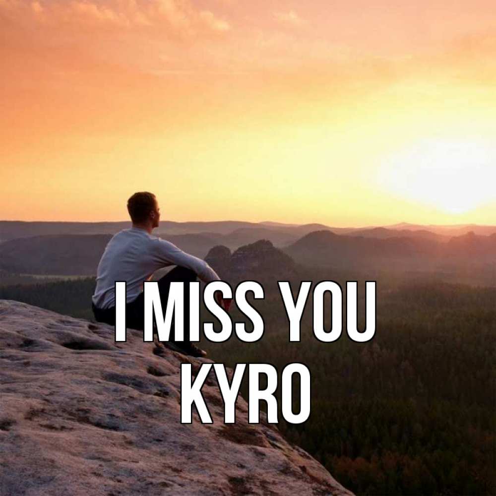 Greetings card с именем, Kyro I miss you открытка про скучашки 1 Greetings with text for free download 