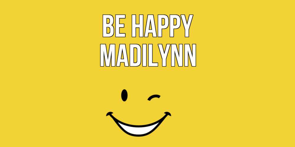 Greetings card с именем, Madilynn Be happy смайл Greetings with text for free download 